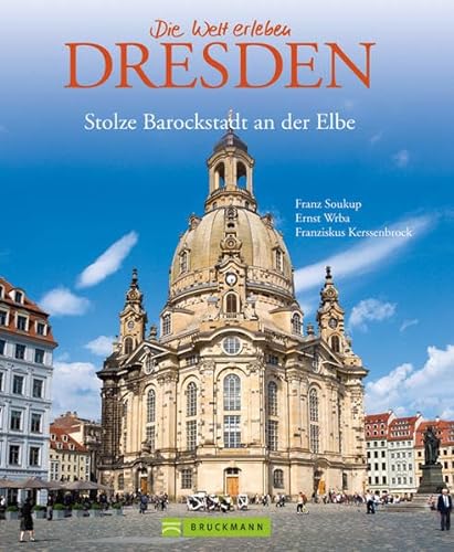 Bildband Dresden: die stolze Barockstadt in über 175 Bildern - von Semperoper und Frauenkirche bis zum Elbtal und Umgebung
