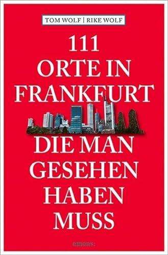 111 Orte in Frankfurt, die man gesehen haben muss