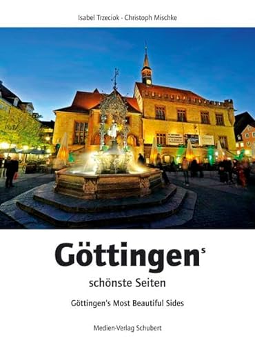 Göttingens schönste Seiten: Göttingen's Most Beautiful Sides