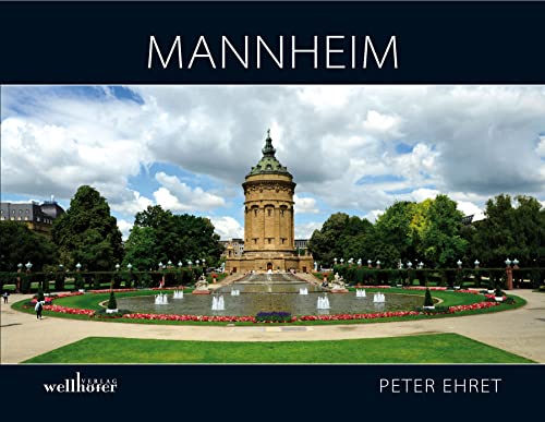 Mannheim: Der Bildband zur Universitäts- und Quadratestadt