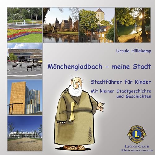 Mönchengladbach - meine Stadt. Stadtführer für Kinder. Mit kleiner Stadtgeschichte und Geschichten