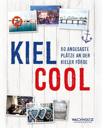 Kiel COOL: 50 angesagte Plätze an der Kieler Förde