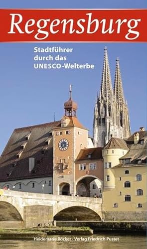 Regensburg: Stadtführer durch das UNESCO-Welterbe