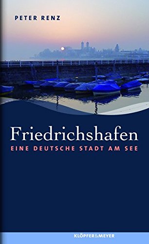 Friedrichshafen: Eine deutsche Stadt am See