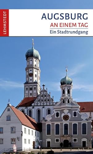 Augsburg an einem Tag: Ein Stadtrundgang
