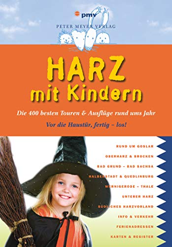Harz mit Kindern: Die 400 besten Touren & Ausflüge rund ums Jahr (Freizeiführer mit Kindern): Die 400 besten Touren & Ausflge rund ums Jahr