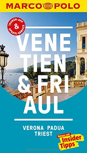 MARCO POLO Reiseführer Venetien, Friaul, Verona, Padua, Triest: Reisen mit Insider-Tipps. Inklusive kostenloser Touren-App & Update-Service