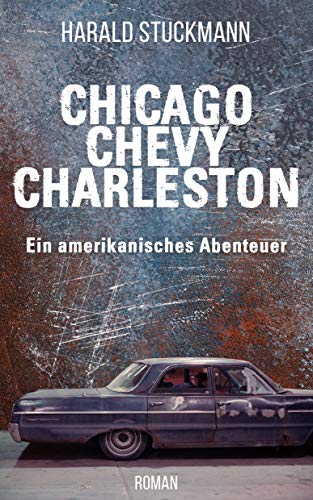 Chicago - Chevy - Charleston: Ein amerikanisches Abenteuer